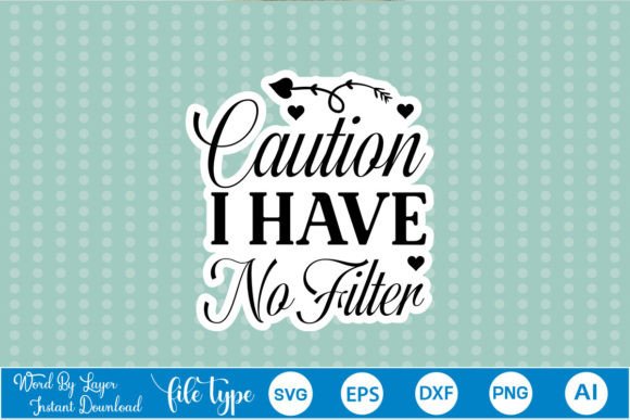 Caution I Have No Filter Sticker SVG Review