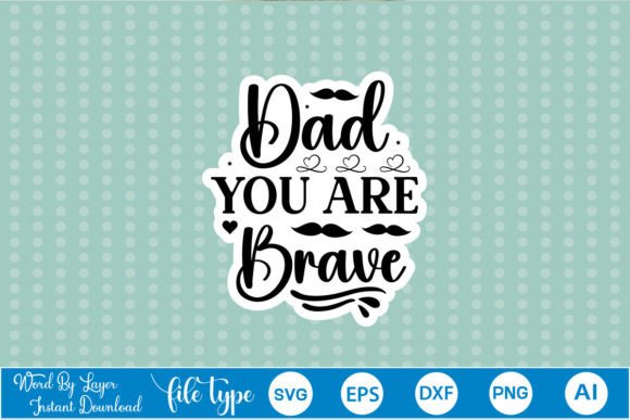 Dad You Are Brave Sticker SVG Review