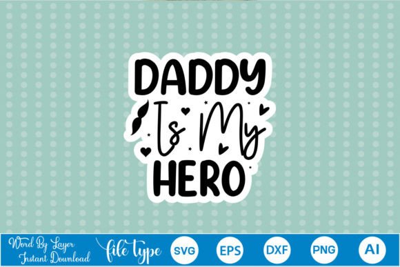 Daddy is My Hero Sticker SVG