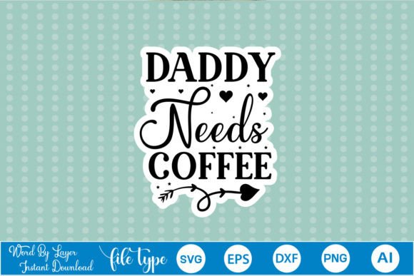Daddy Needs Coffee Sticker SVG Review