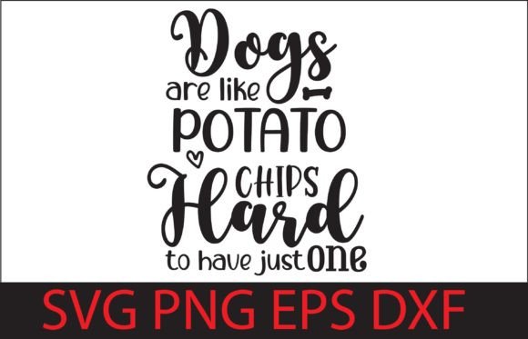 Dogs Are Like Potato Chips Hard to Have