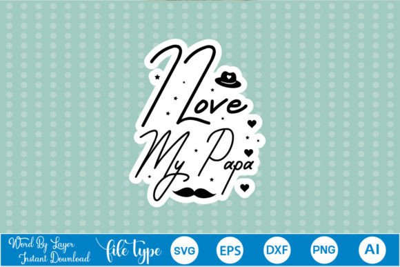 I Love My Papa Sticker SVG Review