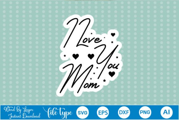 I Love You Mom Sticker SVG: A Designer’s Embroidery Review