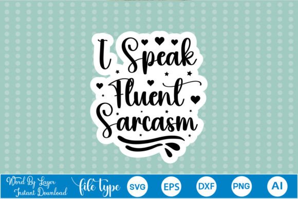 I Speak Fluent Sarcasm Sticker SVG Review
