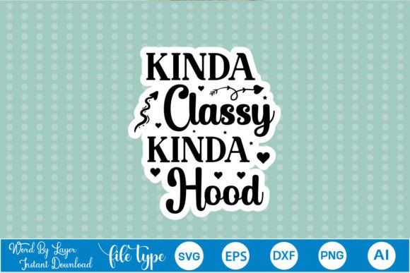 Kinda Classy Kinda Hood Sticker SVG Review