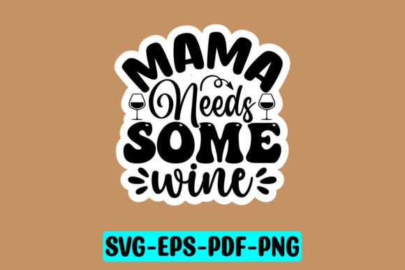 Mama Needs Some Wine Sticker SVG Review