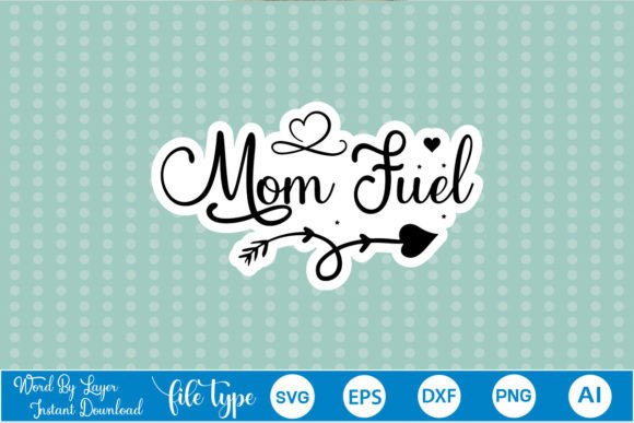 Mom Fuel Sticker SVG Review