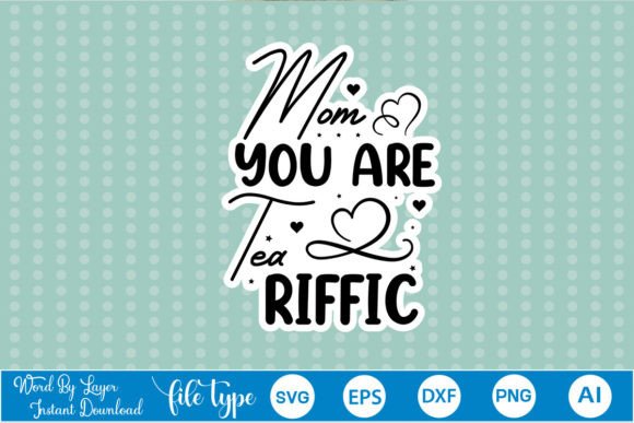 Mom You Are Tea Riffic Sticker SVG Review