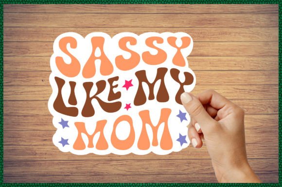 Sassy Like My Mom Sticker Svg: A Designer’s Review