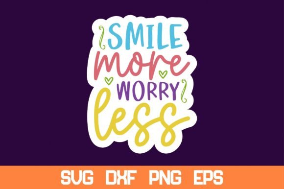 Smile More Worry Less Sticker Svg Review