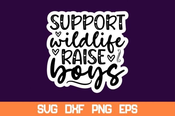 Support Wildlife Raise Boys Sticker Svg