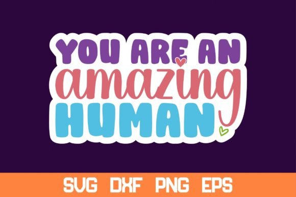 You Are an Amazing Human Sticker Svg Review